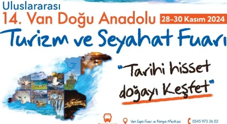 14.Van Doğu Anadolu Turizm ve seyahat Fuarı 28-30 Kasım tarihlerinde Van'da açılıyor.