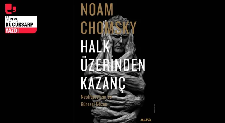 Chomsky’dan bir neoliberalizm eleştirisi: Halk üzerinden kazanç