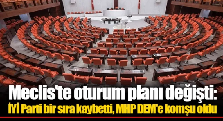 MHP ve DEM mecliste komşu oldu