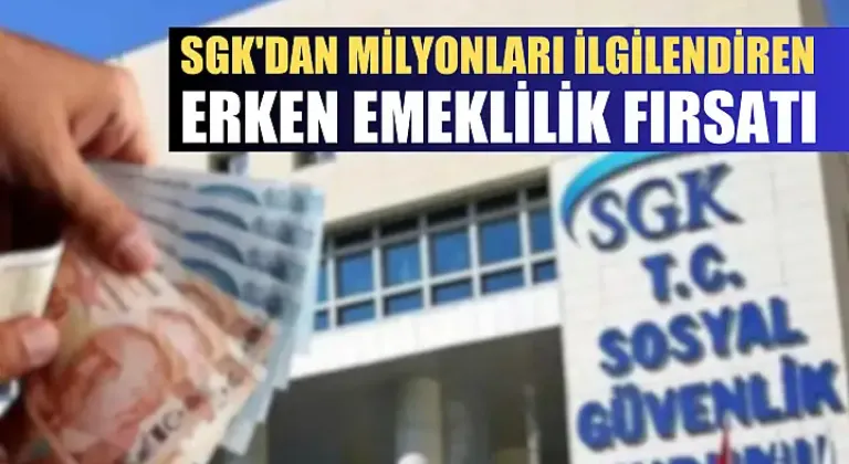 SGK’den 5 yıl erken emeklilik fırsatı: Kimler yararlanabilir?