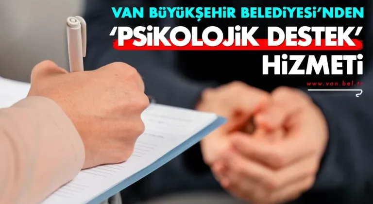 Van Büyükşehir Belediyesi’nden ‘psikolojik destek’ hizmeti